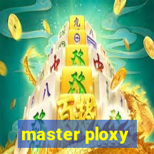 master ploxy